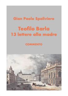 Teofilo Barla 13 lettere alla madre-commento.  Gian Paolo Spaliviero