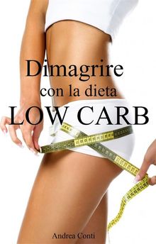 Dimagrire con la dieta Low Carb.  Andrea Conti