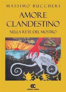 Amore clandestino. Nella rete del mostro.  Massimo Buccheri