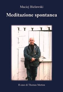 Meditazione spontanea..  Maciej Bielawski