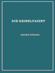 Die Geiselfahrt.  Georg Dring