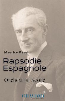 Rapsodie Espagnole (orchestral score).  Maurice Ravel