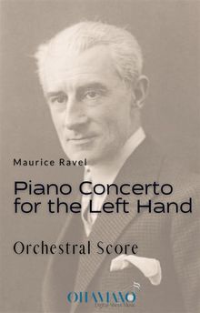 Piano concerto for the left hand (orchestral score).  Maurice Ravel