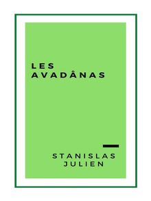 Les Avadnas, contes et apologues indiens inconnus jusqu ce jour (1859).  Stanislas Julien