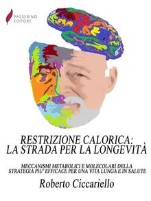 Restrizione calorica: la strada per la longevit.  Roberto Ciccariello