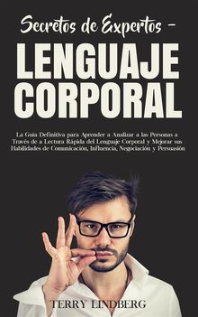 Secretos de Expertos  Lenguaje Corporal.  Terry Lindberg