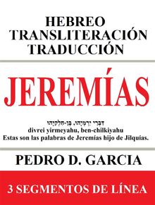 Jeremas: Hebreo Transliteracin Traduccin.  Pedro D. Garcia