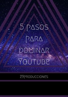 5 Pasos para Dominar YOUTUBE.  29producciones