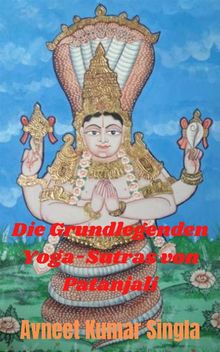 Die Grundlegenden Yoga-Sutras von Patanjali.  Avneet Kumar Singla