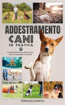 Addestramento cani in pratica.  Francesca Gentile