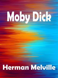 Moby Dick.  Herman Melville