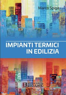 Impianti termici in edilizia.  Marco Spiga