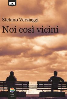 Noi cos vicini.  Stefano Verziaggi