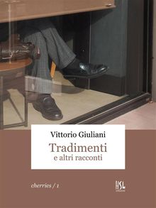 Tradimenti e altri racconti.  Vittorio Giuliani