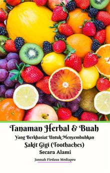 Tanaman Herbal Dan Buah Yang Berkhasiat Untuk Menyembuhkan Sakit Gigi (Toothaches) Secara Alami.  Jannah Firdaus Mediapro