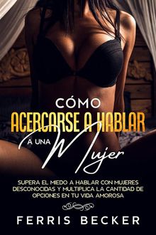 Cmo Acercarse a Hablarle a una Mujer.  Ferris Becker