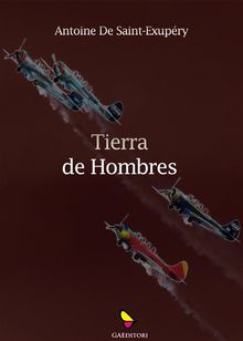 Tierra de Hombres.  Antoine de Saint-Exupe?ry