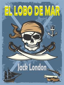 El Lobo De Mar.  Jack London