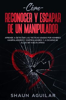 Cmo Reconocer y Escapar de un Manipulador.  Shaun Aguilar