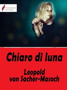 Chiaro di luna.  Leopold von Sacher-Masoch