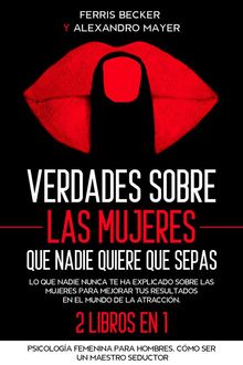 Verdades sobre las Mujeres que Nadie Quiere que Sepas.  Ferris Becker