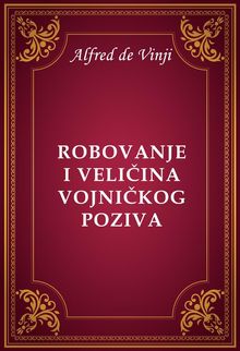 Robovanje i veli?ina vojni?kog poziva.  Alfred de Vinji