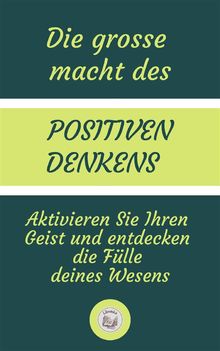 Die Grosse  Macht Des Positiven Denkens.  LIBROTEKA