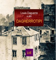 Dagherrotipi.  Louis Daguerre
