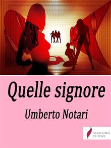 Quelle signore.  Umberto Notari