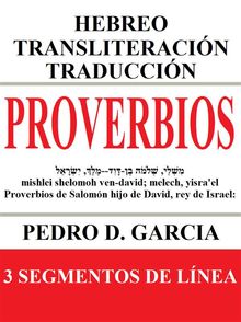 Proverbios: Hebreo Transliteracin Traduccin.  Pedro D. Garcia