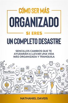 Cmo Ser Ms Organizado Si Eres un Completo Desastre.  Nathaniel Davids