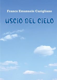 Uscio del Cielo.  Franco Emanuele Carigliano