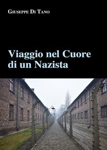 Viaggio nel cuore di un nazista.  Giuseppe Di Tano Di Tano