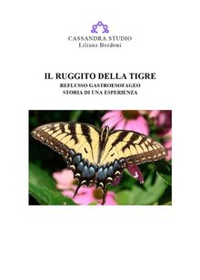 Il ruggito della tigre. Reflusso gastroesofageo. Storia di una esperienza.  Liliana Bordoni