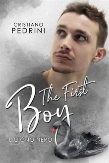 The First Boy Il Cigno Nero.  Cristiano Pedrini