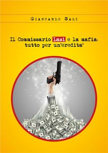 Il Commissario Lasi e la mafia: tutto per uneredit.  Giancarlo Sali