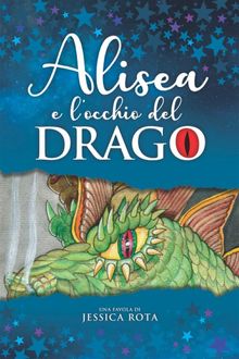 Alisea e l'occhio del drago.  Jessica Rota