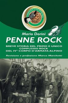 Penne Rock. Breve storia del primo e unico complesso rock del 4 corpo d'armata alpino.  Mario Dorini