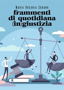 Frammenti di quotidiana (in)giustizia.  Maria Rosaria Sodano