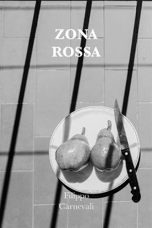 Zona rossa. Aperitivi apotropaici, svolte brusche, palmi di sole.  Filippo Carnevali