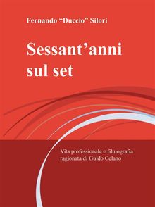 Sessant'anni sul set.  Fernando Silori