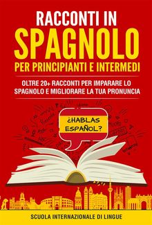 Racconti Spagnoli per Principianti e Intermedi.  Scuola di Lingue Internazionale