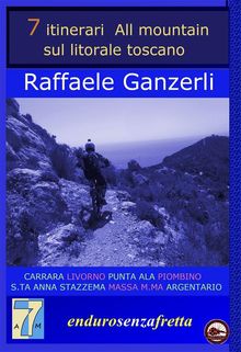 7 itinerari All Mountain sul litorale toscano.  Raffaele Ganzerli