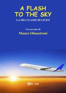 A Flash to the Sky.  Mauro Olmastroni