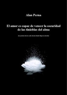 El amor es capaz de vencer la oscuridad de las tinieblas del alma.  Alan Perna