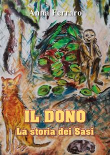 Il dono - La storia dei Sasi.  Anna Ferraro