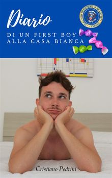 Diario di un first boy alla casa bianca.  Cristiano Pedrini