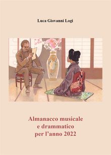 Almanacco musicale e drammatico per l'anno 2022.  Luca Giovanni Logi