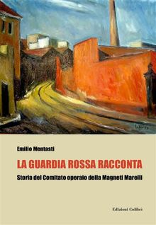 La guardia rossa racconta.  Mentasti Emilio