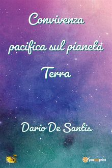 Convivenza pacifica sul pianeta terra.  Dario De Santis